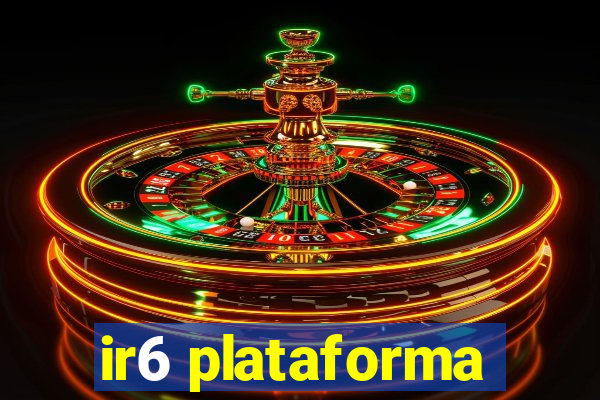 ir6 plataforma