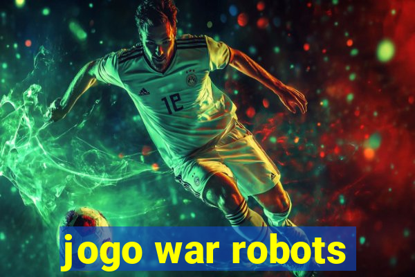 jogo war robots