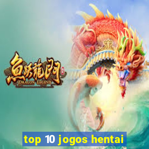 top 10 jogos hentai