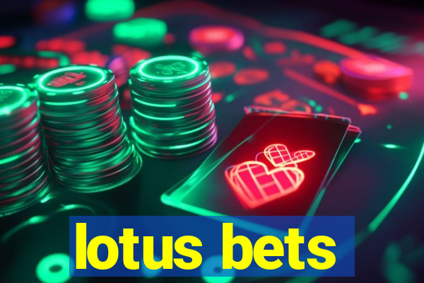 lotus bets