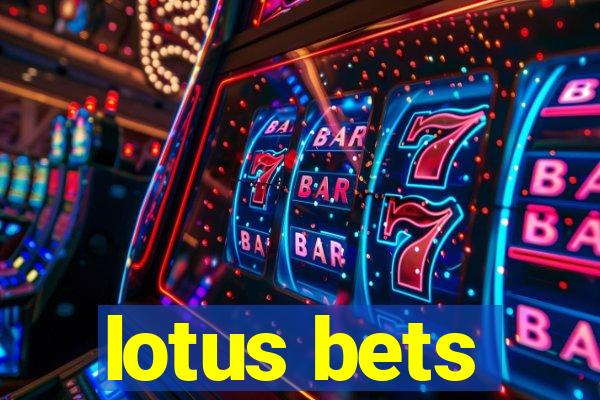 lotus bets