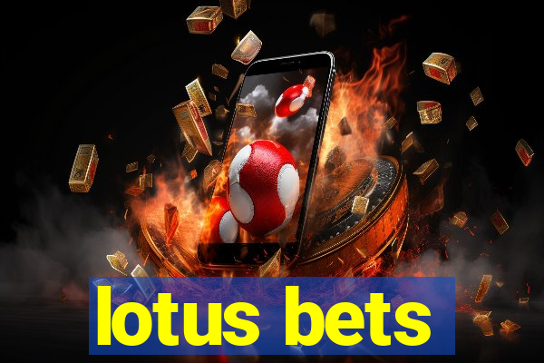 lotus bets