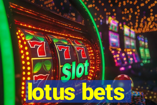 lotus bets