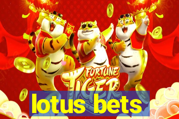 lotus bets