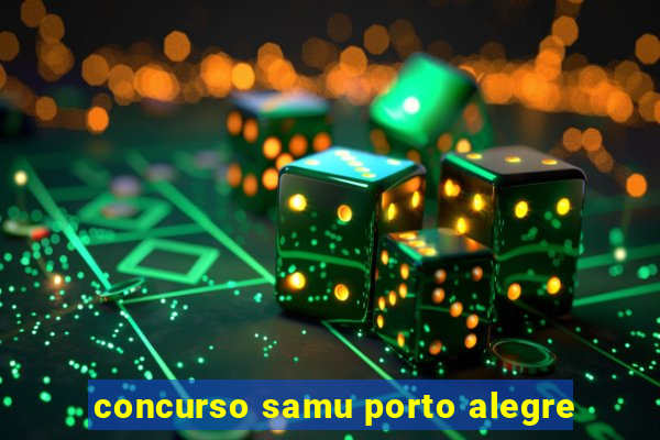 concurso samu porto alegre