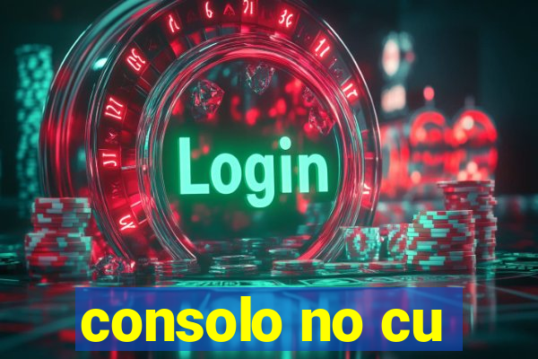 consolo no cu