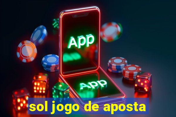 sol jogo de aposta