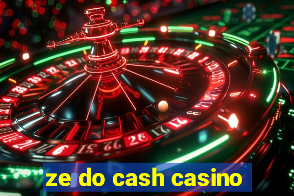 ze do cash casino