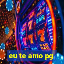 eu te amo pg