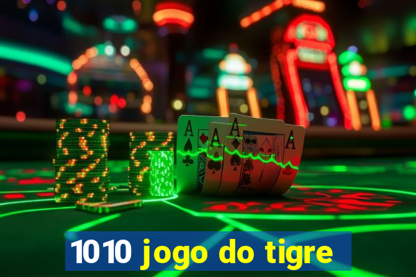 1010 jogo do tigre