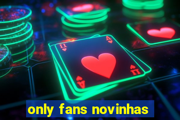 only fans novinhas