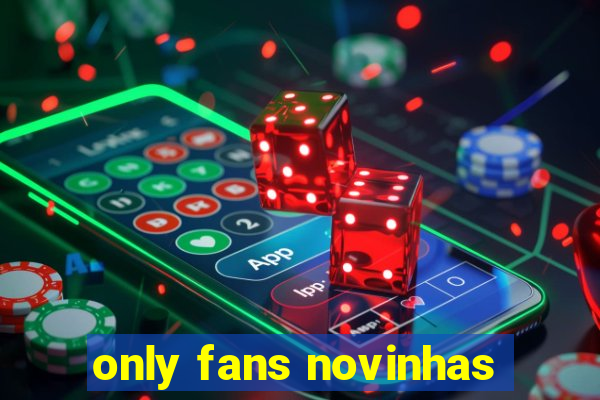 only fans novinhas