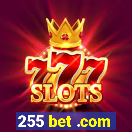 255 bet .com