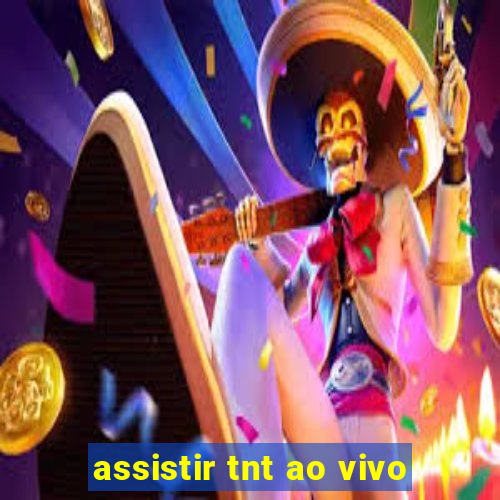 assistir tnt ao vivo