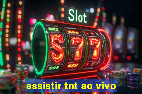 assistir tnt ao vivo