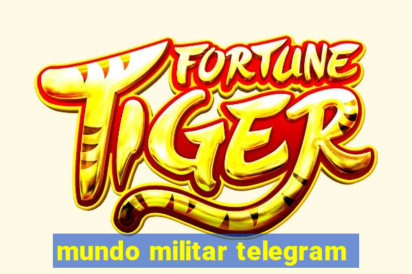 mundo militar telegram