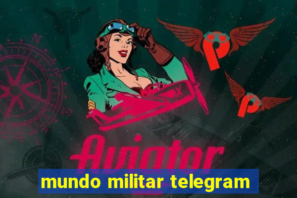 mundo militar telegram