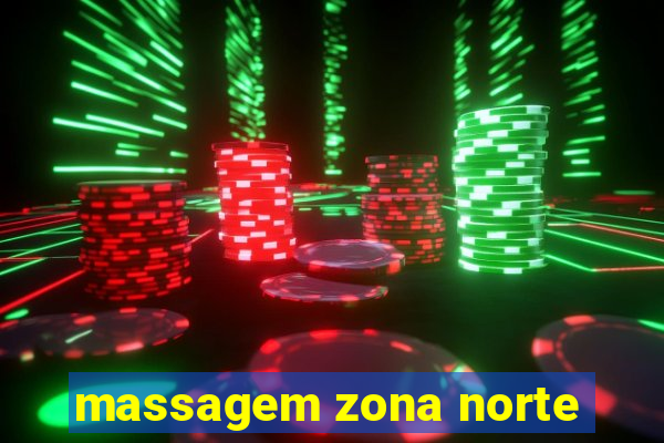 massagem zona norte