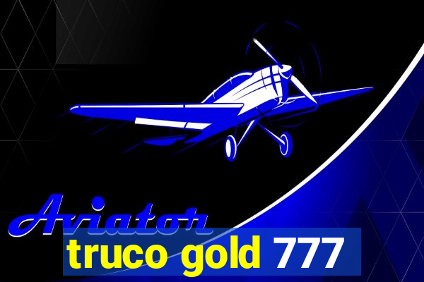 truco gold 777