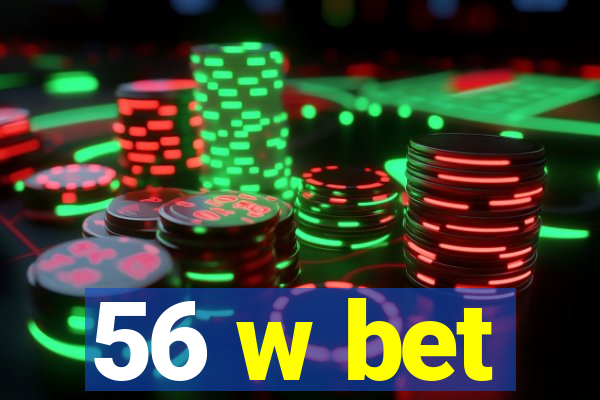 56 w bet