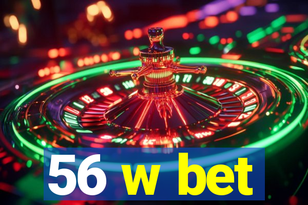 56 w bet