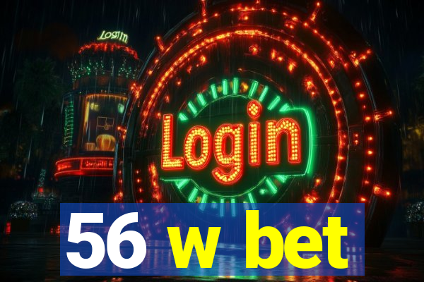 56 w bet