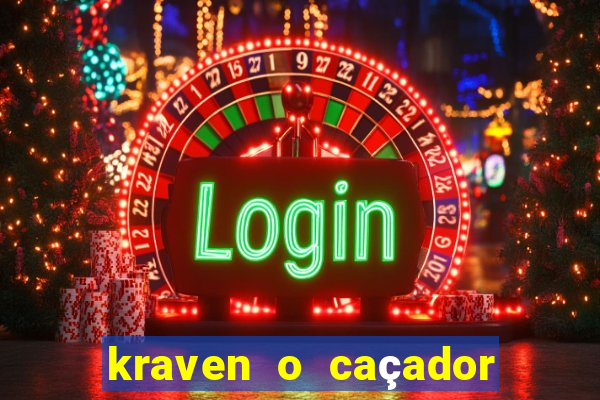 kraven o caçador filme completo dublado