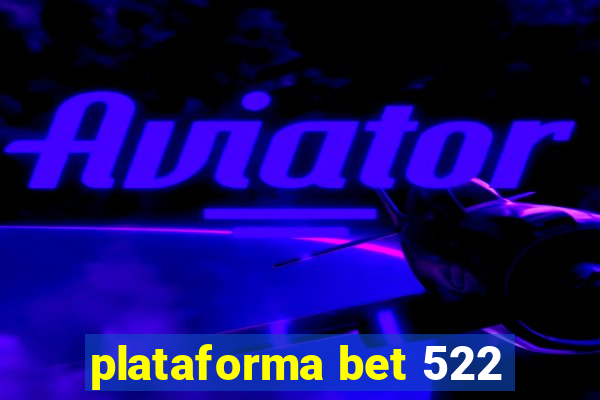 plataforma bet 522