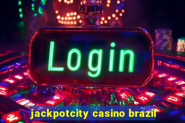 jackpotcity casino brazil