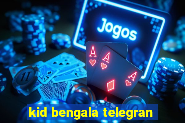 kid bengala telegran