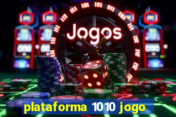 plataforma 1010 jogo