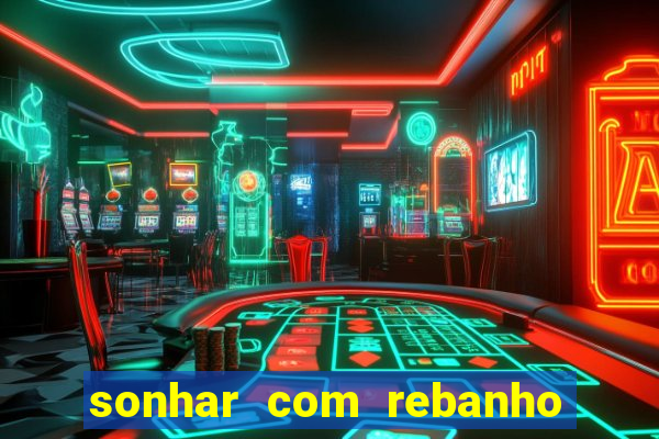 sonhar com rebanho de gado jogo do bicho