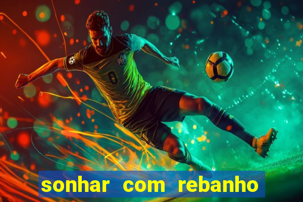 sonhar com rebanho de gado jogo do bicho