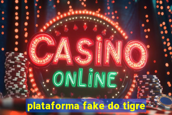 plataforma fake do tigre