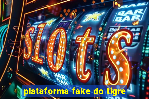 plataforma fake do tigre