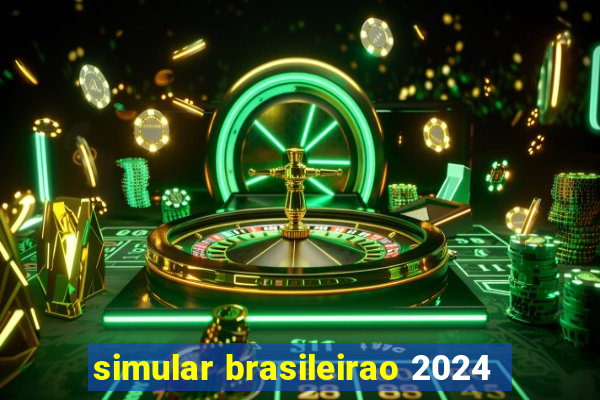 simular brasileirao 2024