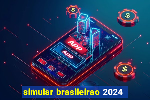 simular brasileirao 2024