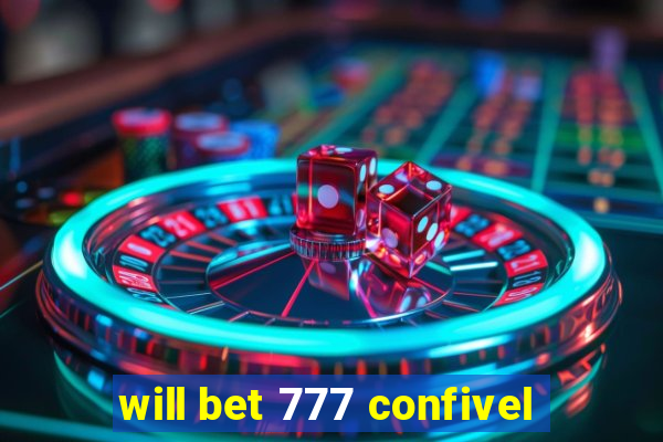 will bet 777 confivel