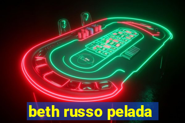 beth russo pelada