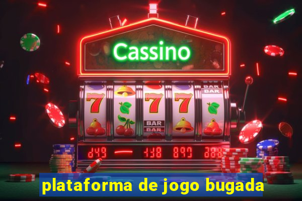 plataforma de jogo bugada