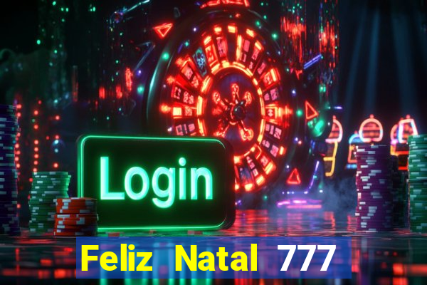 Feliz Natal 777 plataforma login