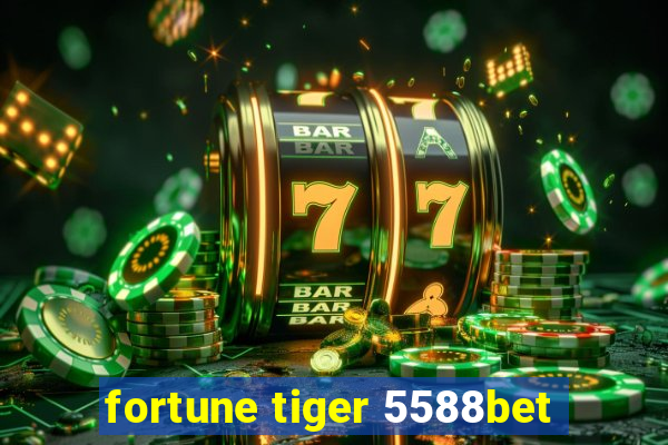 fortune tiger 5588bet