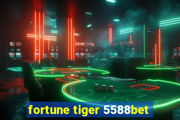 fortune tiger 5588bet