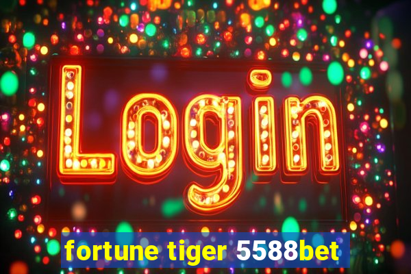 fortune tiger 5588bet