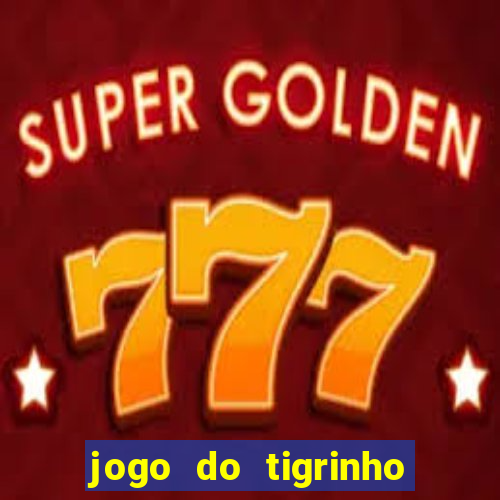 jogo do tigrinho que da bonus no cadastro