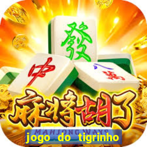 jogo do tigrinho que da bonus no cadastro