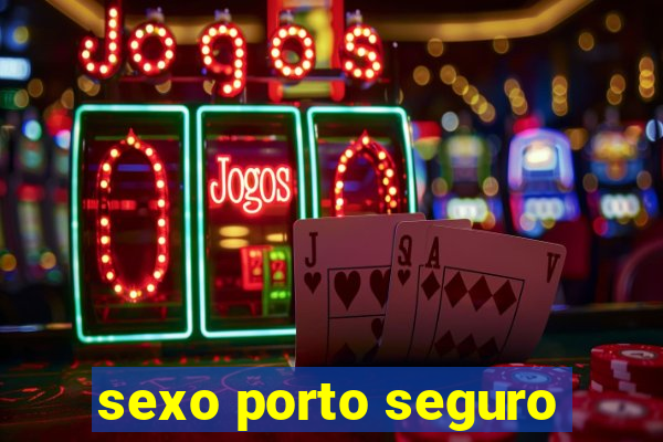 sexo porto seguro