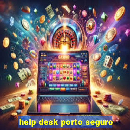 help desk porto seguro