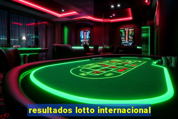 resultados lotto internacional