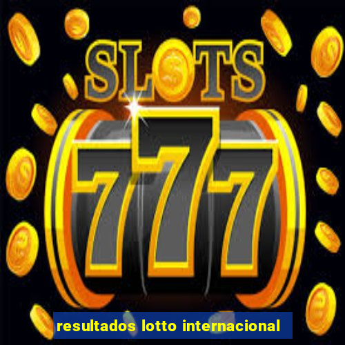 resultados lotto internacional